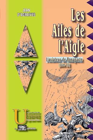 Téléchargez le livre :  Les Ailes de l'Aigle (L'Aviateur de Bonaparte, livre 3)