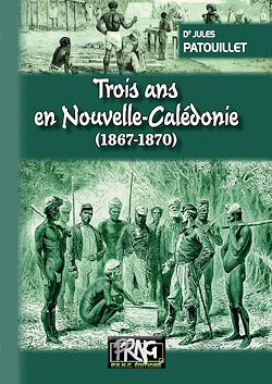 Télécharger le livre :  Trois ans en Nouvelle-Calédonie (1867-1870)