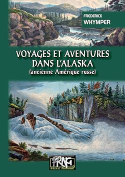 Télécharger le livre :  Voyages et Aventures dans l'Alaska (ancienne Amérique russe)