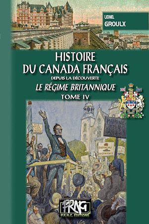 Téléchargez le livre :  Histoire du Canada français (Tome 4 : le régime britannique)