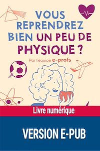 Téléchargez le livre :  Vous reprendrez bien un peu de physique ?
