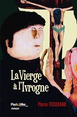 Télécharger le livre :  La Vierge à l'Ivrogne
