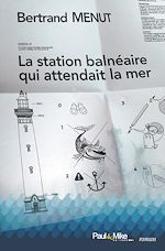 Télécharger le livre :  La station balnéaire qui attendait la mer