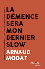 Télécharger le livre :  La démence sera mon dernier slow