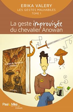 Télécharger le livre :  Les gestes malhabiles : Tome 1, La geste improvisée du chevalier Anowan