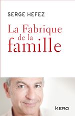Télécharger le livre :  La fabrique de la famille