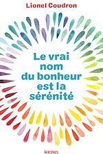 Télécharger le livre :  Le vrai nom du bonheur est la sérénité