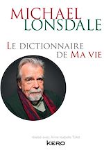 Télécharger le livre :  Le dictionnaire de ma vie - Michael Lonsdale