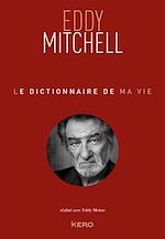 Télécharger le livre :  Le dictionnaire de ma vie - Eddy Mitchell
