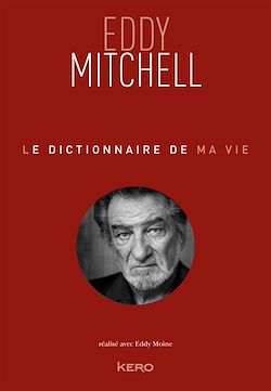Télécharger le livre :  Le dictionnaire de ma vie - Eddy Mitchell