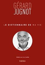 Télécharger le livre :  Le dictionnaire de ma vie - Gérard Jugnot