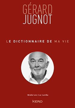 Télécharger le livre :  Le dictionnaire de ma vie - Gérard Jugnot