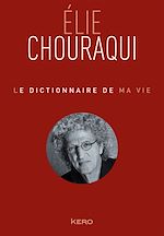 Télécharger le livre :  Le dictionnaire de ma vie - Elie Chouraqui