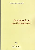 Télécharger le livre :  La Maîtrise de Soi grâce à l'Autosuggestion