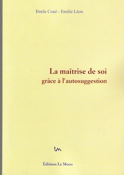 Télécharger le livre :  La Maîtrise de Soi grâce à l'Autosuggestion