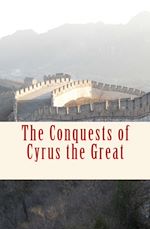 Télécharger le livre :  The Conquests of Cyrus the Great