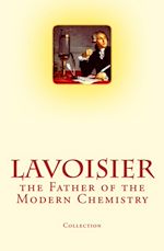 Télécharger le livre :  Lavoisier: the Father of the Modern Chemistry