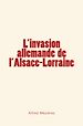 Télécharger le livre :  L’invasion allemande de l’Alsace – Lorraine