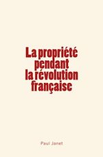 Télécharger le livre :  La Propriété pendant la révolution française