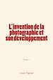 Télécharger le livre :  L'invention de la photographie et son développement (Tome 1)