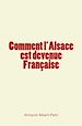 Télécharger le livre :  Comment l'Alsace est devenue Française