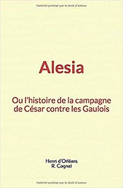 Télécharger le livre :  Alesia : ou l'histoire de la campagne de César contre les Gaulois