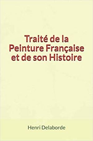 Téléchargez le livre :  Traité de la Peinture Française et de son Histoire