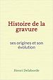 Télécharger le livre :  Histoire de la gravure: ses origines et son évolution
