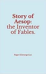 Télécharger le livre :  Story of Aesop : the Inventor of Fables