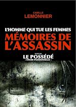 Télécharger le livre :  L'Homme qui tue les Femmes. Mémoires de l'Assassin (suivi de Le Possédé)