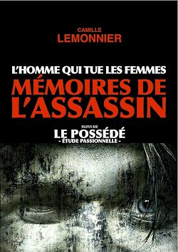 Télécharger le livre :  L'Homme qui tue les Femmes. Mémoires de l'Assassin (suivi de Le Possédé)