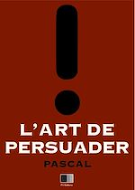 Télécharger le livre :  L'art de persuader