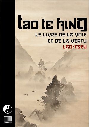 Téléchargez le livre :  Tao Te King. Le livre de la Voie et de la Vertue.