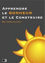 Télécharger le livre :  Apprendre le Bonheur et le construire