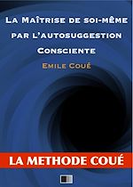 Télécharger le livre :  La maîtrise de soi-même par l'autosuggestion consciente