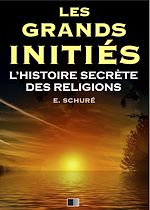 Télécharger le livre :  Les Grands Initiés. L'Histoire Secrète des Religions.