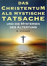 Télécharger le livre :  Das Christentum als mystische Tatsache und die Mysterien des Altertums