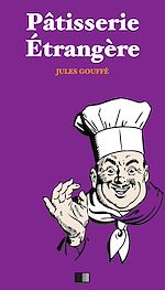 Télécharger le livre :  Pâtisserie Étrangère. Pâtisserie Anglaise et Pâtisserie Allemande.