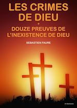Télécharger le livre :  Les crimes de Dieu, suivi de Douze Preuves de l'inexistence de Dieu