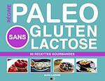 Télécharger le livre :  Régime Paléo Sans Gluten Sans Lactose : 60 Recettes Gourmandes