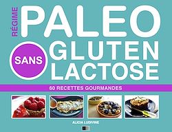 Télécharger le livre :  Régime Paléo Sans Gluten Sans Lactose : 60 Recettes Gourmandes