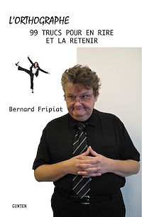 Télécharger le livre : L'orthographe - 99 trucs pour en rire et la retenir