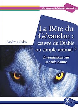 Télécharger le livre :  La Bête du Gévaudan : œuvre du Diable ou simple animal ?