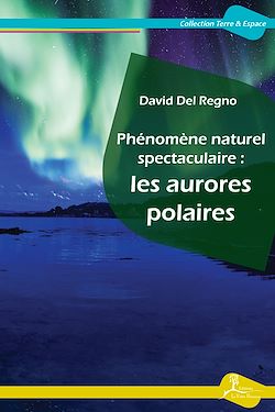 Télécharger le livre :  Phénomène naturel spectaculaire : les aurores polaires