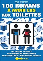 Télécharger le livre :  100 romans à avoir lus aux toilettes