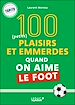 Télécharger le livre :  100 plaisirs et emmerdes quand on aime le foot