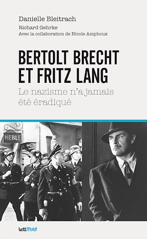 Téléchargez le livre :  Bertolt Brecht et Fritz Lang, le nazisme n'a jamais été éradiqué