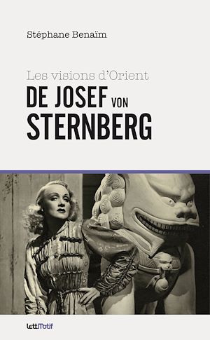 Téléchargez le livre :  Les Visions d'Orient de Josef von Sternberg