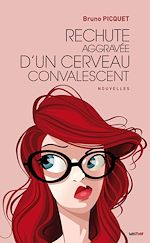 Télécharger le livre :  Rechute aggravée d'un cerveau convalescent