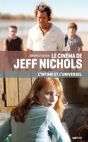 Téléchargez le livre :  Le cinéma de Jeff Nichols, l'intime et l'universel